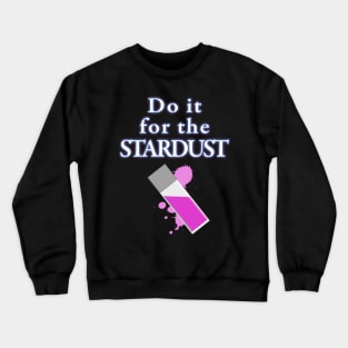 Do it for the Stardust Crewneck Sweatshirt